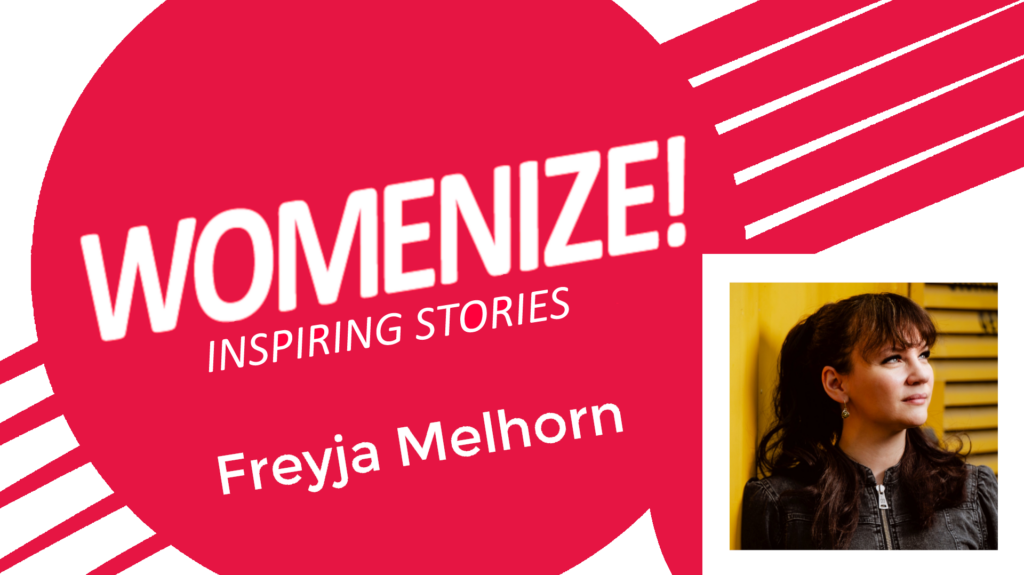 Freyja Melhorn – Womenize! – Inspiring Stories